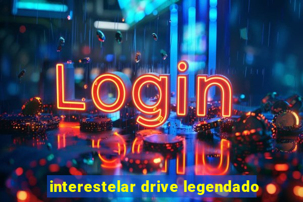 interestelar drive legendado